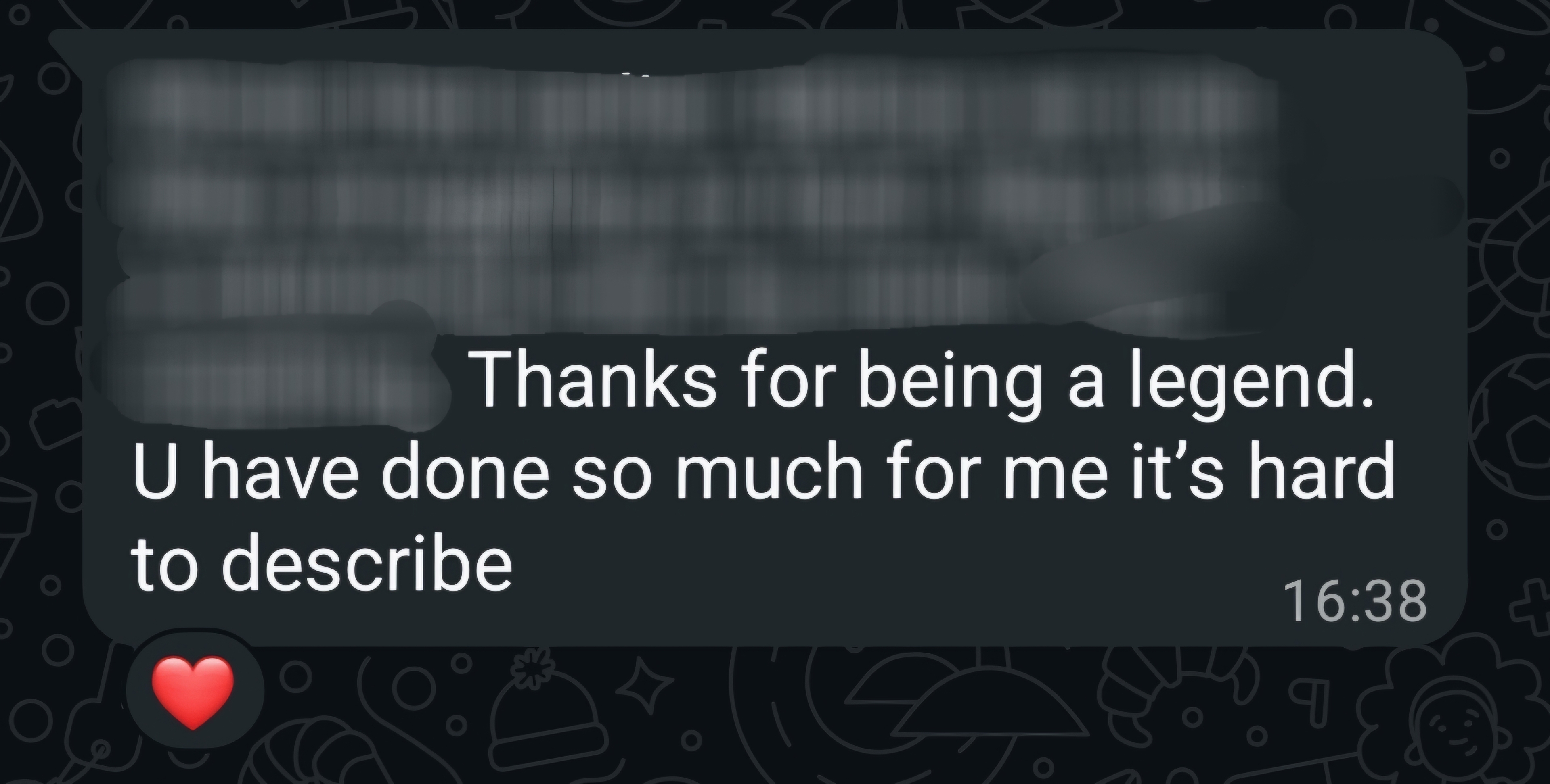 WhatsApp message from a client, with the first part blurred: “Thanks for being a legend. U have done so much for me it's hard to describe”, with a heart reaction.